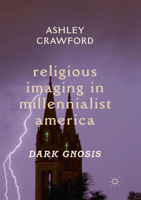 Religious Imaging in Millennialist America: Dark Gnosis