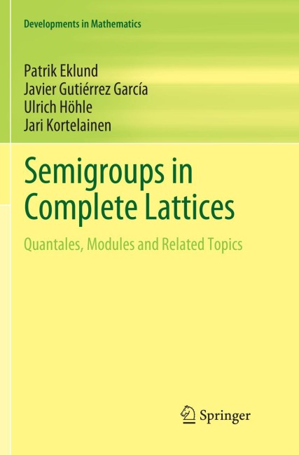Semigroups in Complete Lattices: Quantales, Modules and Related Topics
