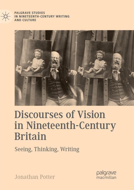 Discourses of Vision in Nineteenth-Century Britain: Seeing, Thinking, Writing