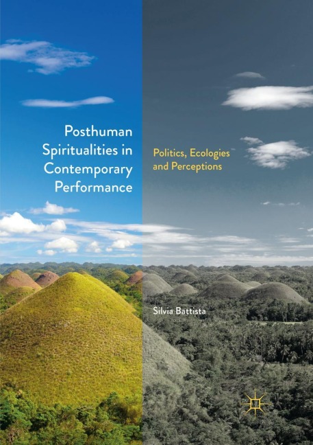 Posthuman Spiritualities in Contemporary Performance: Politics, Ecologies and Perceptions
