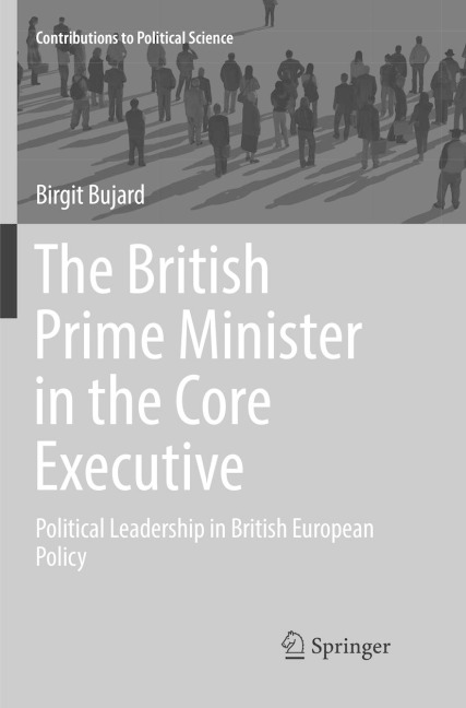 The British Prime Minister in the Core Executive: Political Leadership in British European Policy