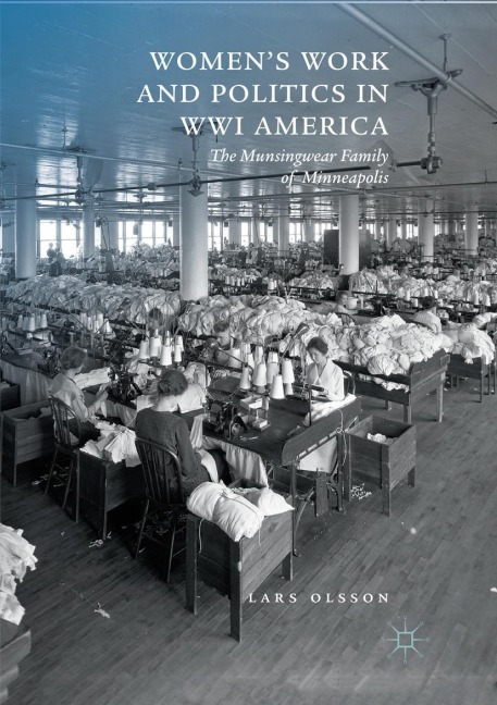 Womens Work and Politics in WWI America: The Munsingwear Family of Minneapolis