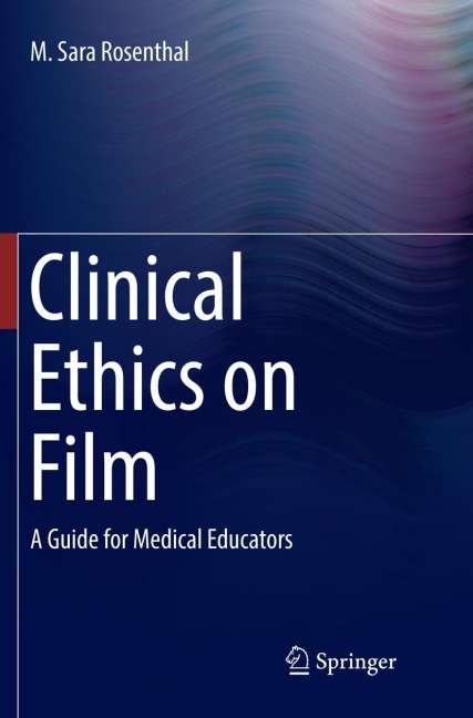 Clinical Ethics on Film: A Guide for Medical Educators