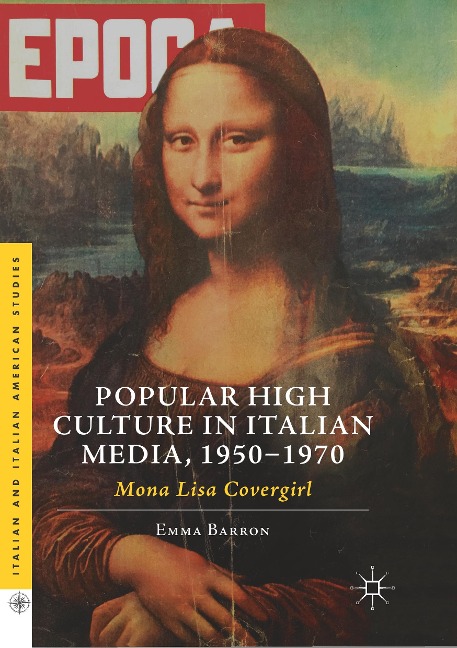 Popular High Culture in Italian Media, 1950-1970: Mona Lisa Covergirl