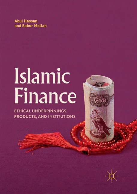 Islamic Finance: Ethical Underpinnings, Products, and Institutions