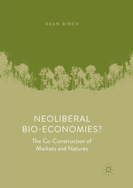 Neoliberal Bio-Economies?: The Co-Construction of Markets and Natures