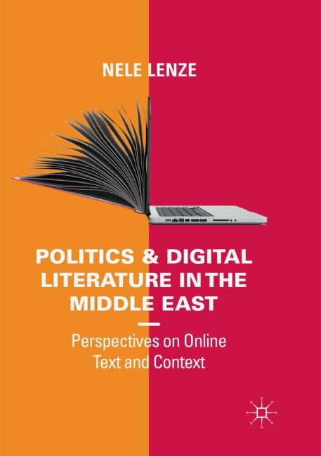 Politics and Digital Literature in the Middle East: Perspectives on Online Text and Context