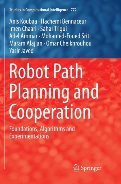 Robot Path Planning and Cooperation: Foundations, Algorithms and Experimentations