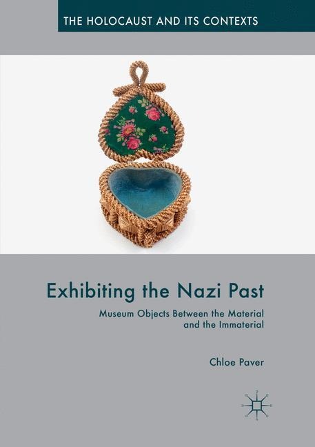 Exhibiting the Nazi Past: Museum Objects Between the Material and the Immaterial