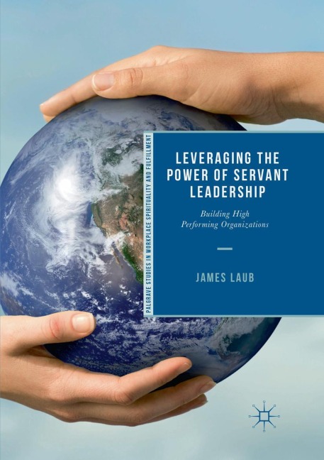 Leveraging the Power of Servant Leadership: Building High Performing Organizations
