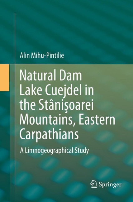 Natural Dam Lake Cuejdel in the Stâni¿oarei Mountains, Eastern Carpathians: A Limnogeographical Study