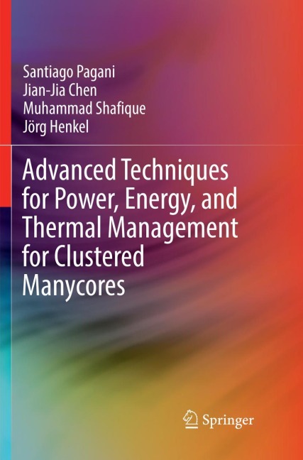 Advanced Techniques for Power, Energy, and Thermal Management for Clustered Manycores