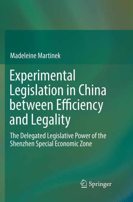 Experimental Legislation in China between Efficiency and Legality: The Delegated Legislative Power of the Shenzhen Special Economic Zone