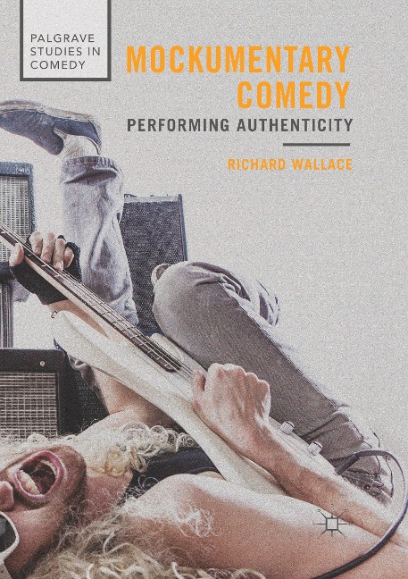 Mockumentary Comedy: Performing Authenticity