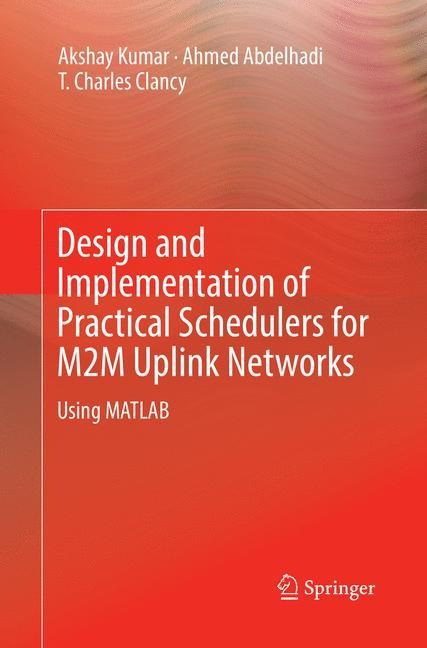 Design and Implementation of Practical Schedulers for M2M Uplink Networks: Using MATLAB