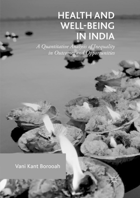 Health and Well-Being in India: A Quantitative Analysis of Inequality in Outcomes and Opportunities