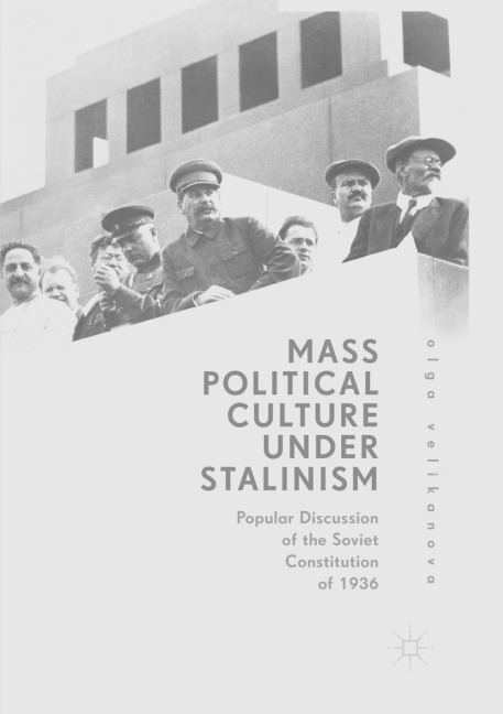 Mass Political Culture Under Stalinism: Popular Discussion of the Soviet Constitution of 1936