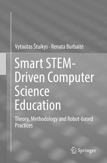 Smart STEM-Driven Computer Science Education: Theory, Methodology and Robot-based Practices