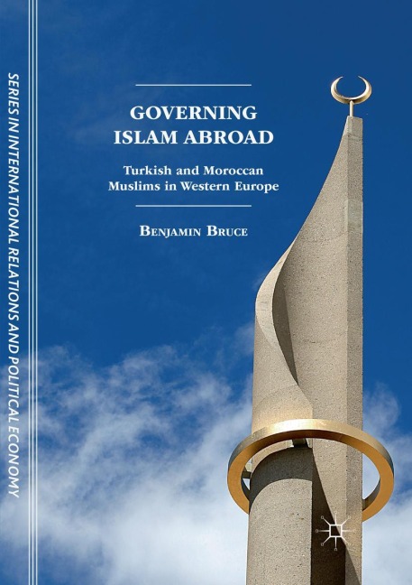 Governing Islam Abroad: Turkish and Moroccan Muslims in Western Europe