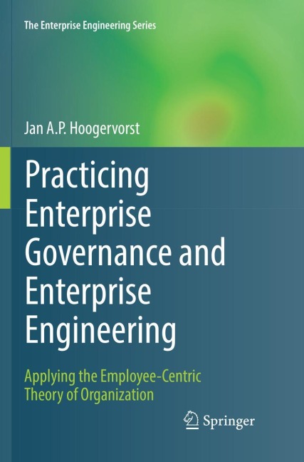 Practicing Enterprise Governance and Enterprise Engineering: Applying the Employee-Centric Theory of Organization
