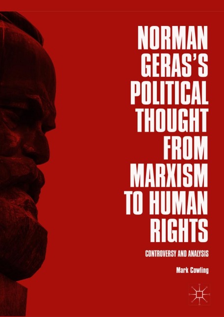 Norman Gerass Political Thought from Marxism to Human Rights: Controversy and Analysis