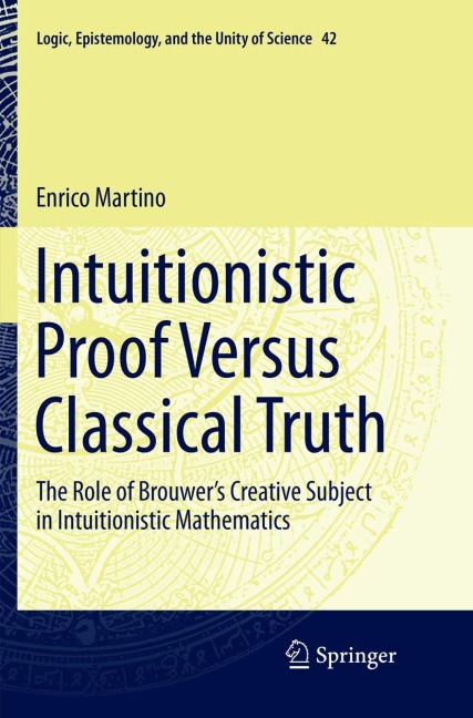 Intuitionistic Proof Versus Classical Truth: The Role of Brouwers Creative Subject in Intuitionistic Mathematics