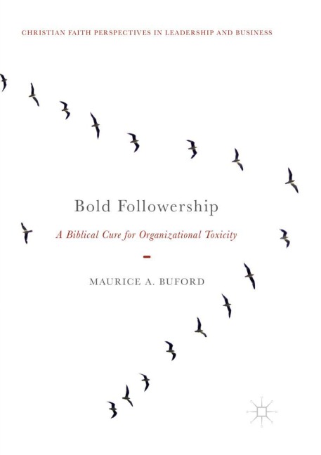 Bold Followership: A Biblical Cure for Organizational Toxicity