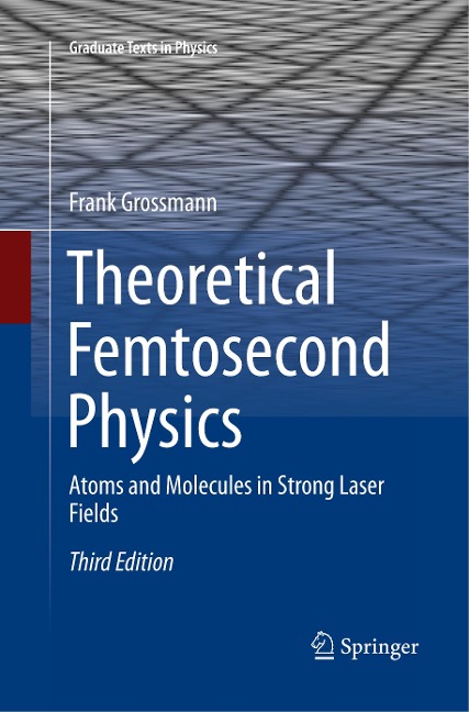 Theoretical Femtosecond Physics: Atoms and Molecules in Strong Laser Fields