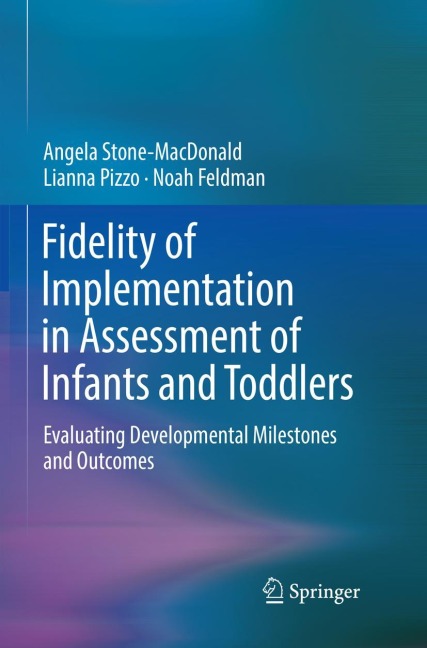 Fidelity of Implementation in Assessment of Infants and Toddlers: Evaluating Developmental Milestones and Outcomes