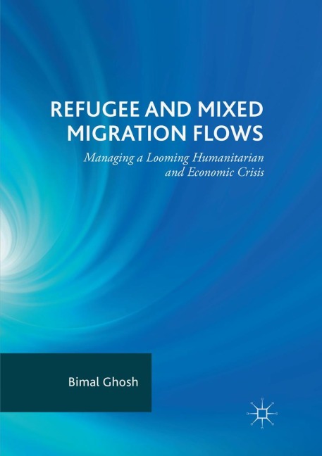 Refugee and Mixed Migration Flows: Managing a Looming Humanitarian and Economic Crisis