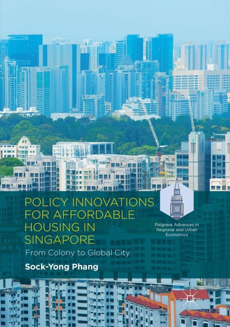 Policy Innovations for Affordable Housing In Singapore: From Colony to Global City