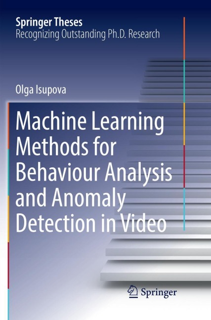 Machine Learning Methods for Behaviour Analysis and Anomaly Detection in Video