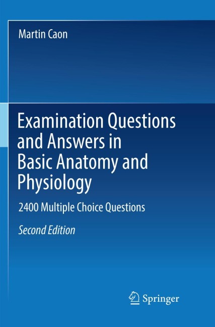 Examination Questions and Answers in Basic Anatomy and Physiology: 2400 Multiple Choice Questions