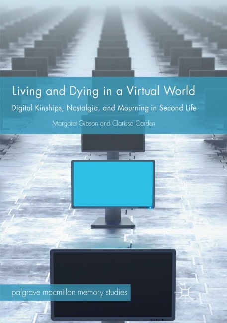 Living and Dying in a Virtual World: Digital Kinships, Nostalgia, and Mourning in Second Life