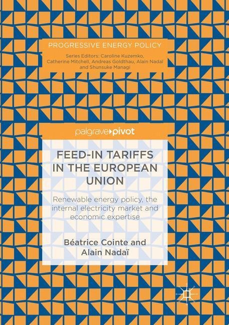 Feed-in tariffs in the European Union: Renewable energy policy, the internal electricity market and economic expertise