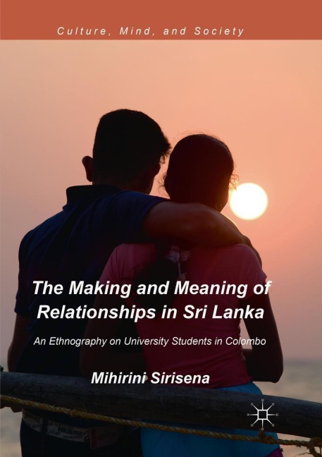 The Making and Meaning of Relationships in Sri Lanka: An Ethnography on University Students in Colombo