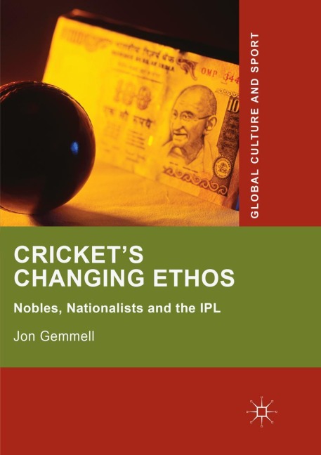 Crickets Changing Ethos: Nobles, Nationalists and the IPL