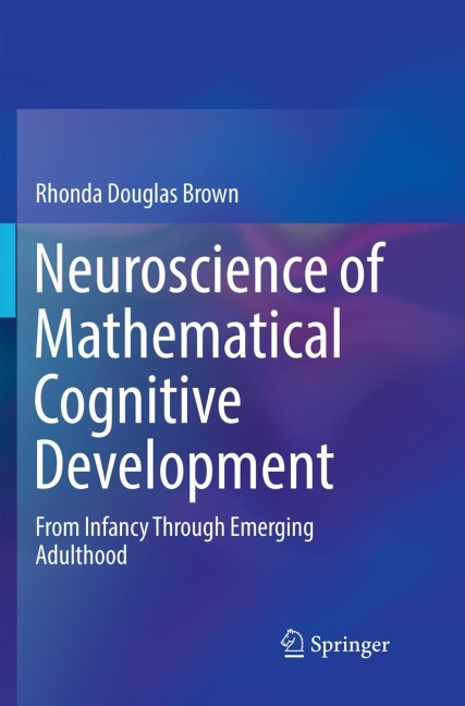 Neuroscience of Mathematical Cognitive Development: From Infancy Through Emerging Adulthood