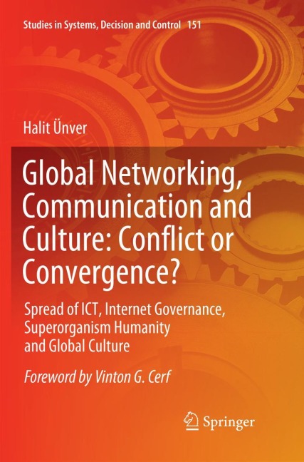 Global Networking, Communication and Culture: Conflict or Convergence?: Spread of ICT, Internet Governance, Superorganism Humanity and Global Culture