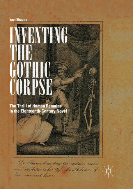 Inventing the Gothic Corpse: The Thrill of Human Remains in the Eighteenth-Century Novel