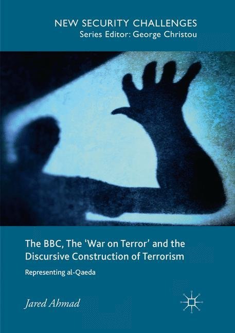 The BBC, The War on Terror and the Discursive Construction of Terrorism: Representing al-Qaeda