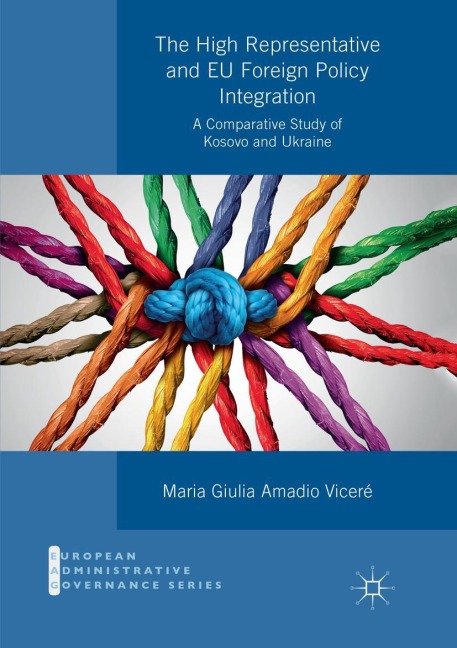 The High Representative and EU Foreign Policy Integration: A Comparative Study of Kosovo and Ukraine
