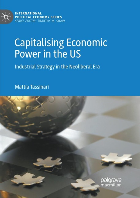 Capitalising Economic Power in the US: Industrial Strategy in the Neoliberal Era