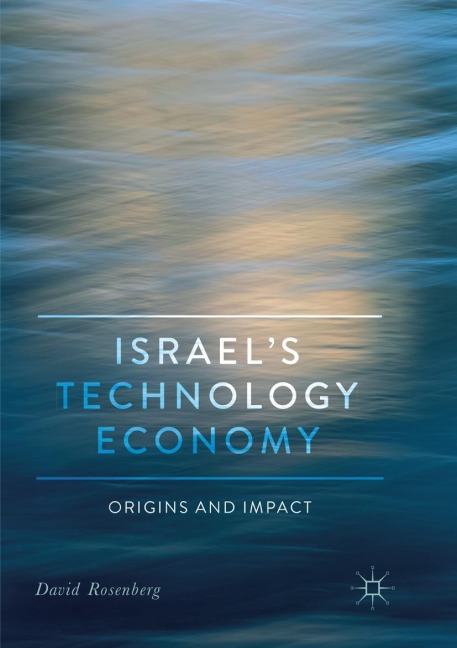 Israels Technology Economy: Origins and Impact