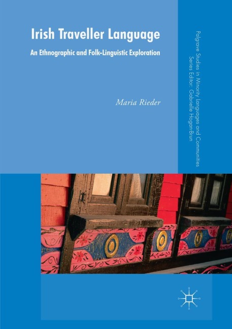 Irish Traveller Language: An Ethnographic and Folk-Linguistic Exploration