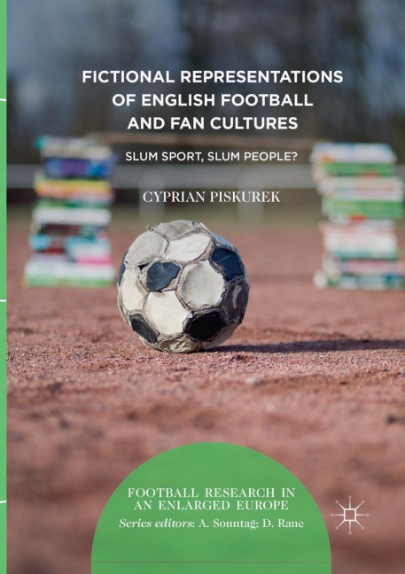 Fictional Representations of English Football and Fan Cultures: Slum Sport, Slum People?