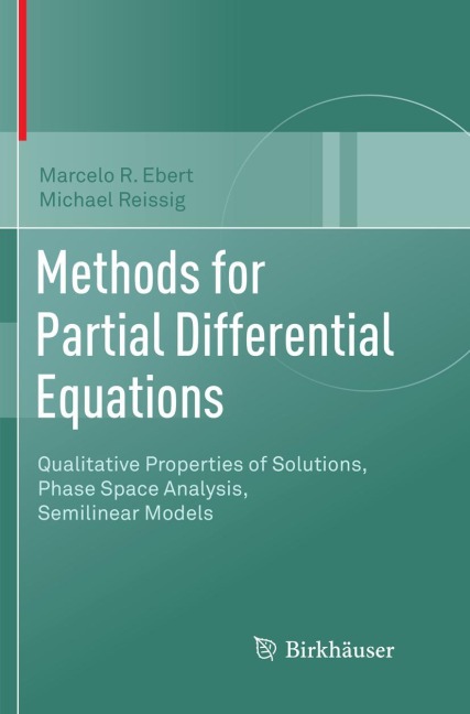 Methods for Partial Differential Equations: Qualitative Properties of Solutions, Phase Space Analysis, Semilinear Models