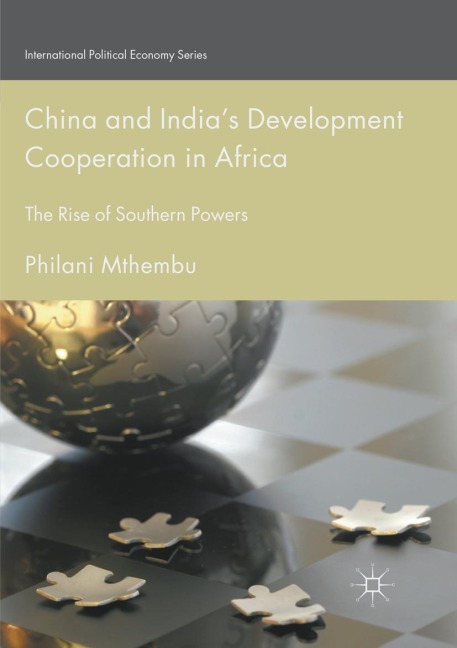 China and Indias Development Cooperation in Africa: The Rise of Southern Powers