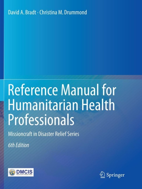 Reference Manual for Humanitarian Health Professionals: Missioncraft in Disaster Relief® Series