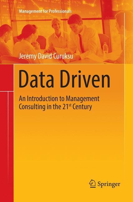 Data Driven: An Introduction to Management Consulting in the 21st Century